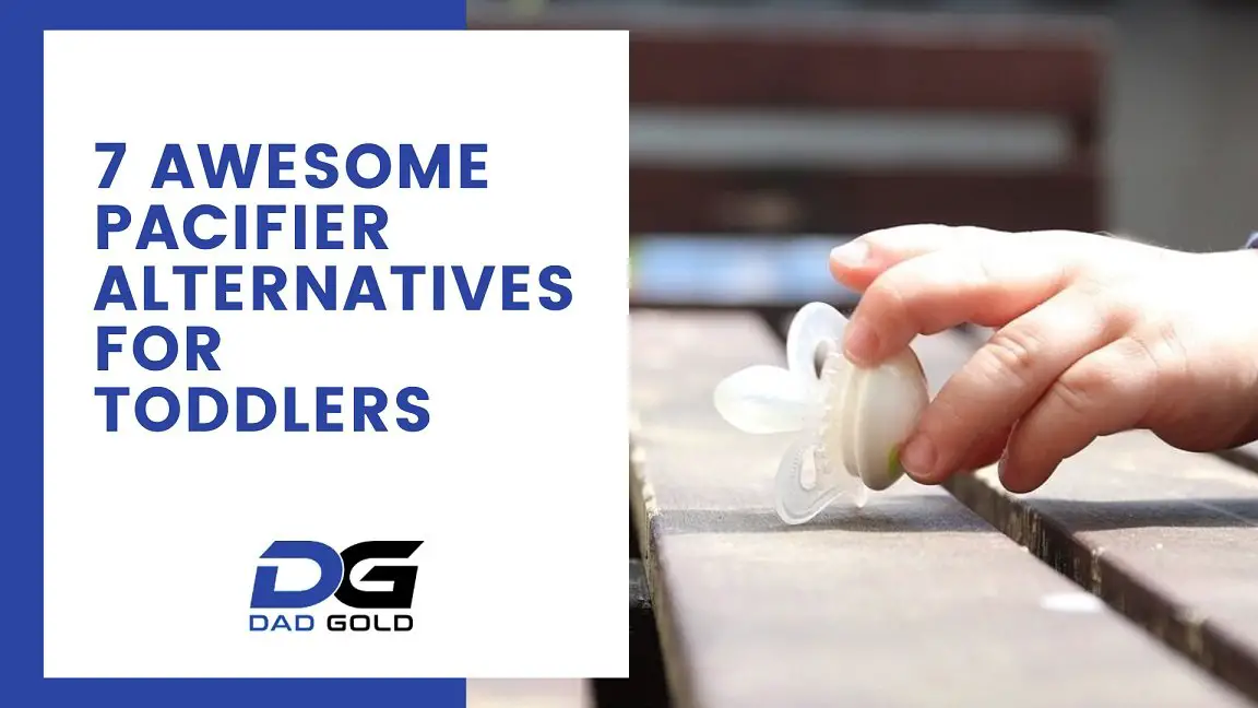 7 Awesome Pacifier Alternatives For Toddlers Dad Gold
