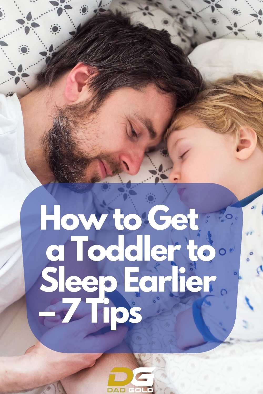 How To Get Toddler To Sleep Earlier – dadgold - parenting tips - toddler sleep