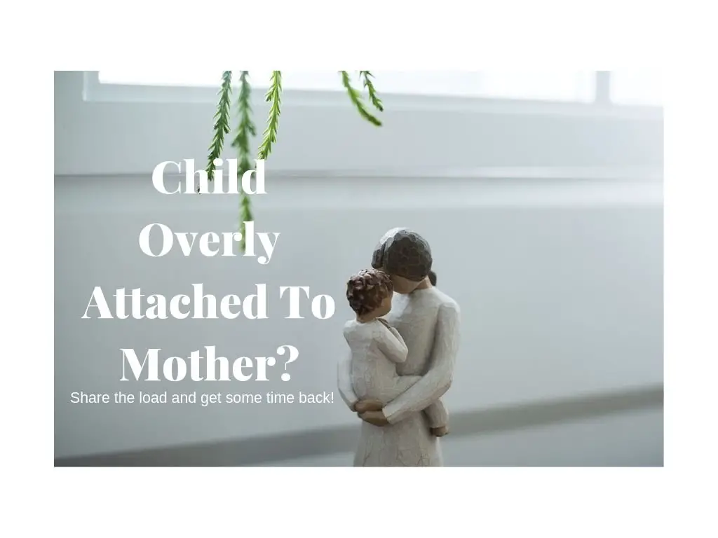 Child Overly Attached To Mother? Try These Tips