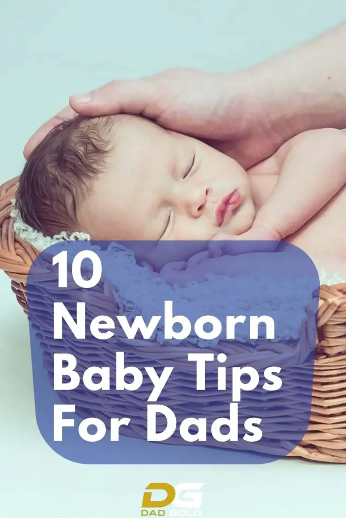 10 Newborn Baby Tips For Dads