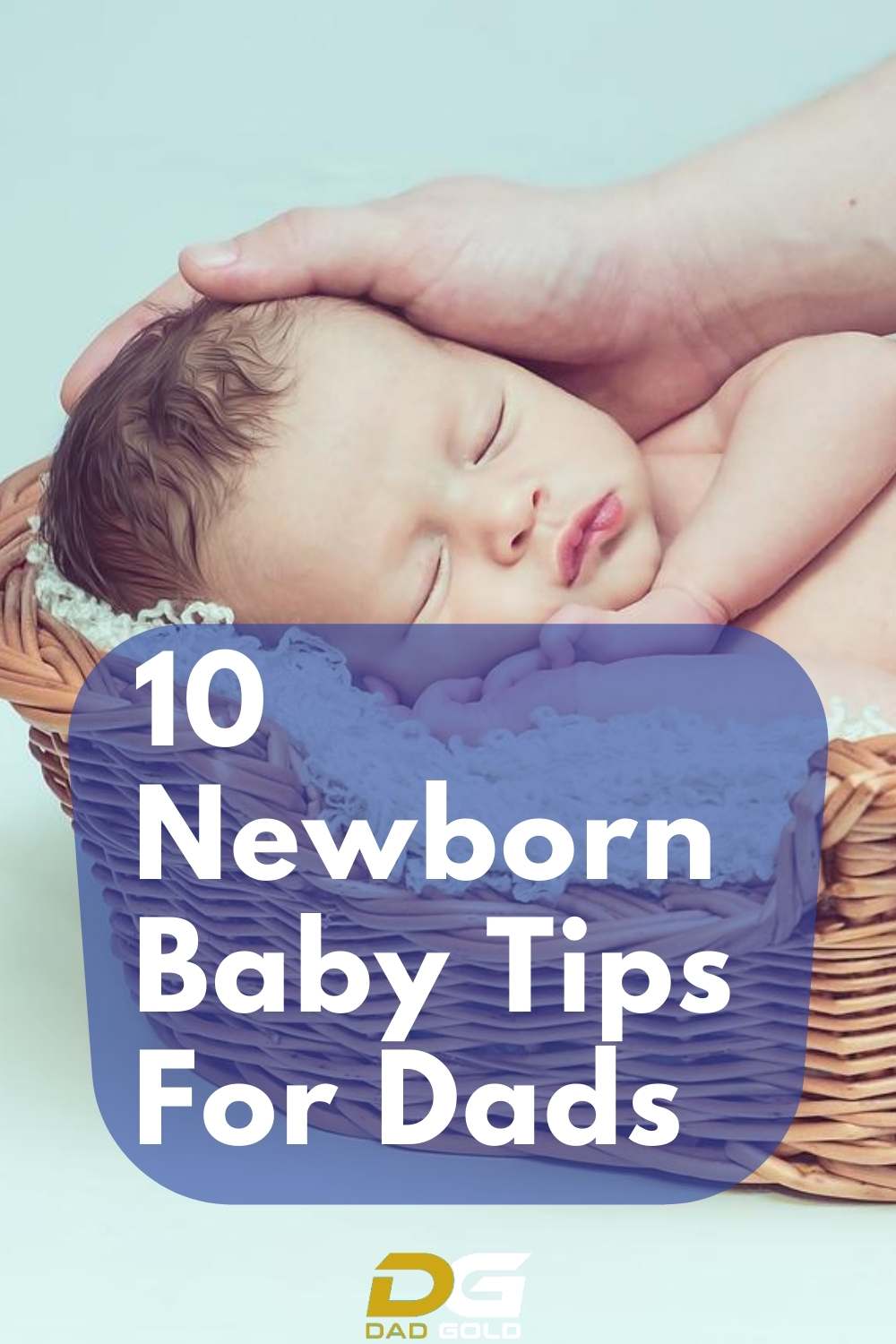 10 Essential Newborn Baby Tips For Dads 2 10 Newborn Baby Tips For Dads