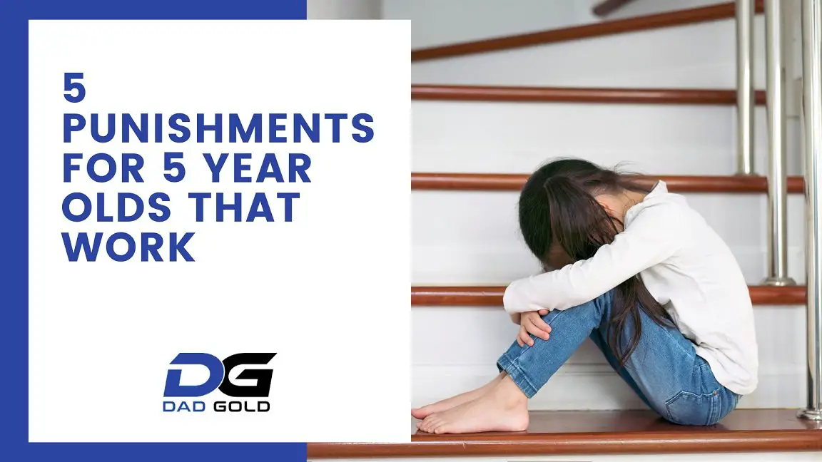 5 Punishments For 5 Year Olds That Work Dad Gold
