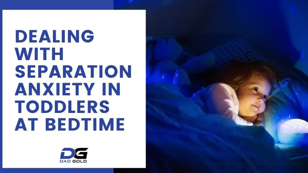 Dealing With Separation Anxiety In Toddlers At Bedtime