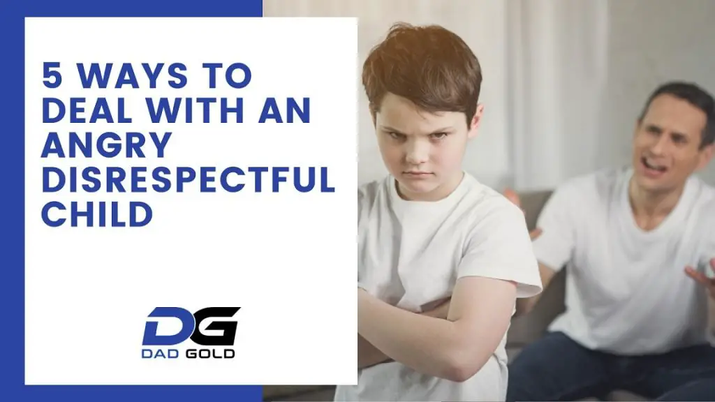 how-to-deal-with-an-angry-disrespectful-child-dad-gold