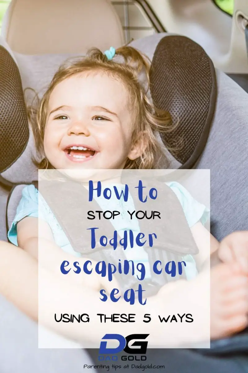 How To Stop Your Toddler Escaping From Car Seat Dad Gold