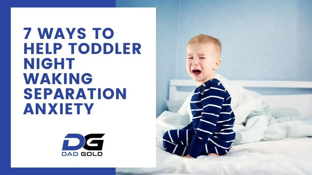 7 Ways To Help Toddler Night Waking Separation Anxiety