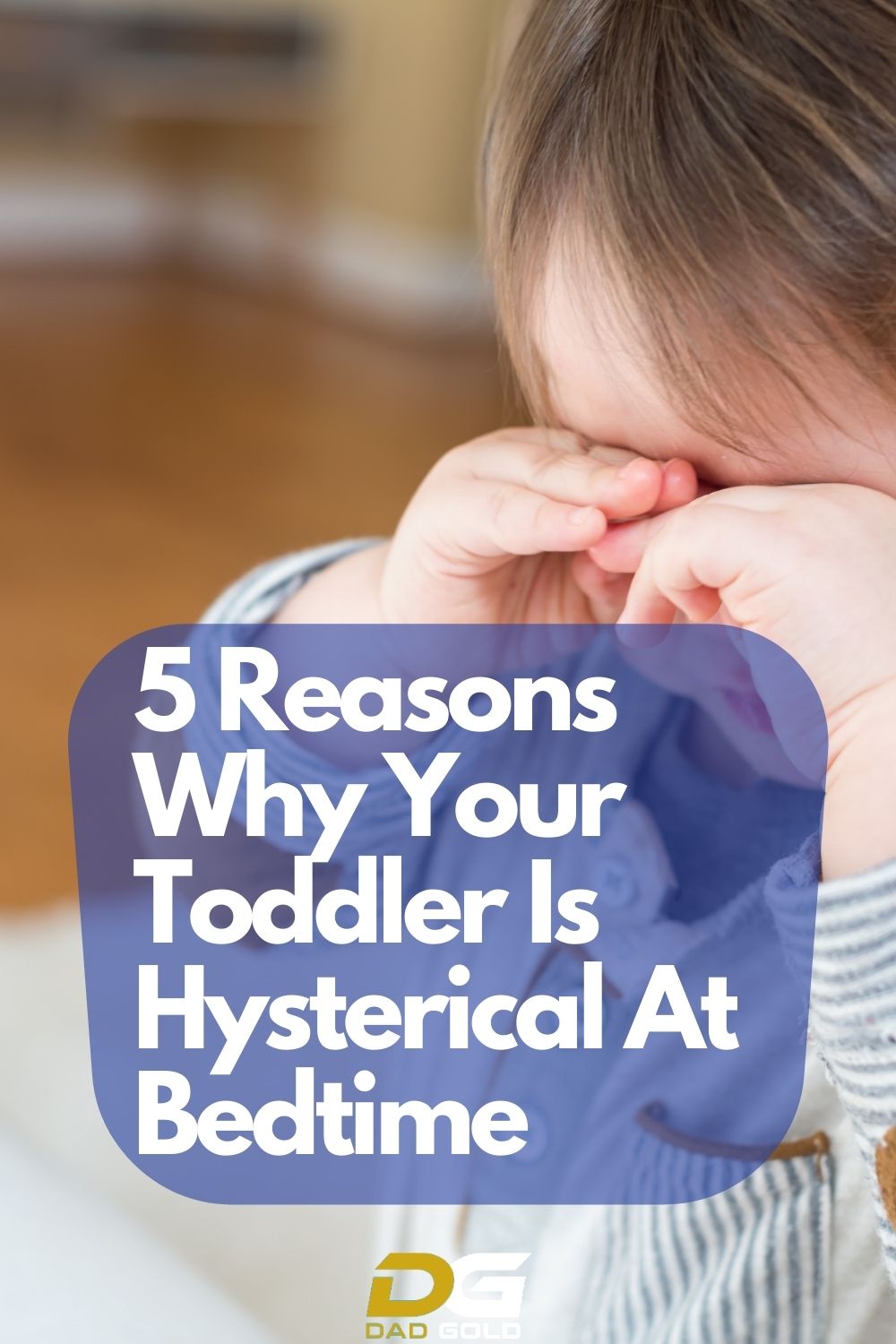 5 Reasons Why Your Toddler Is Hysterical At Bedtime