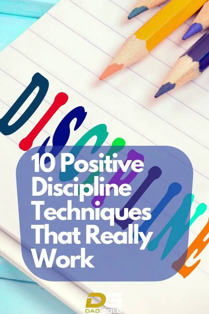 10 Positive Discipline Techniques That Really Work dadgold positive parenting (1)
