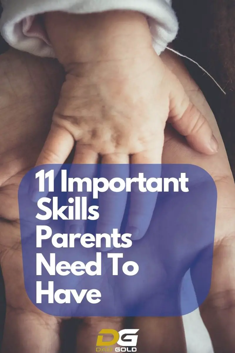 11 Important Skills Parents Need To Have - Dad Gold