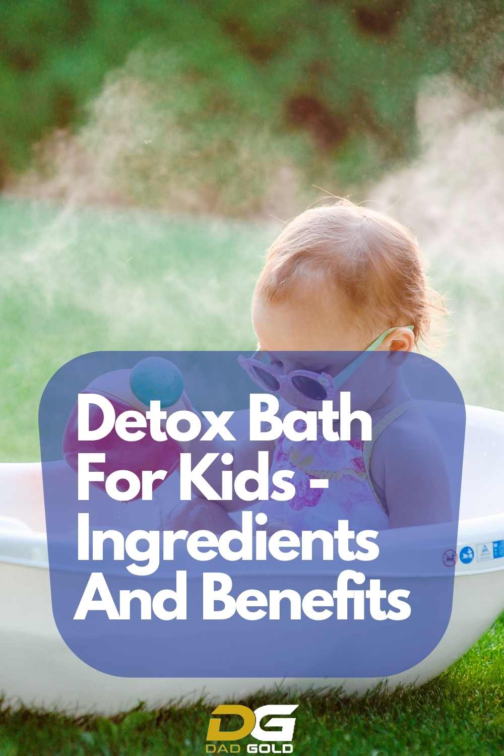 Detox Bath For Kids Key Ingredients And Benefits Dad Gold