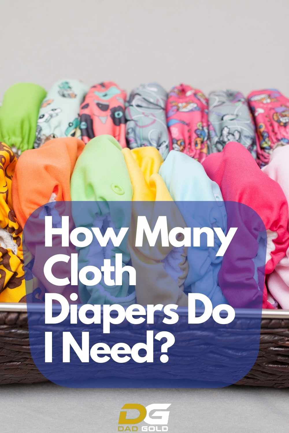How Many Cloth Diapers Do I Need dadgold baby tips