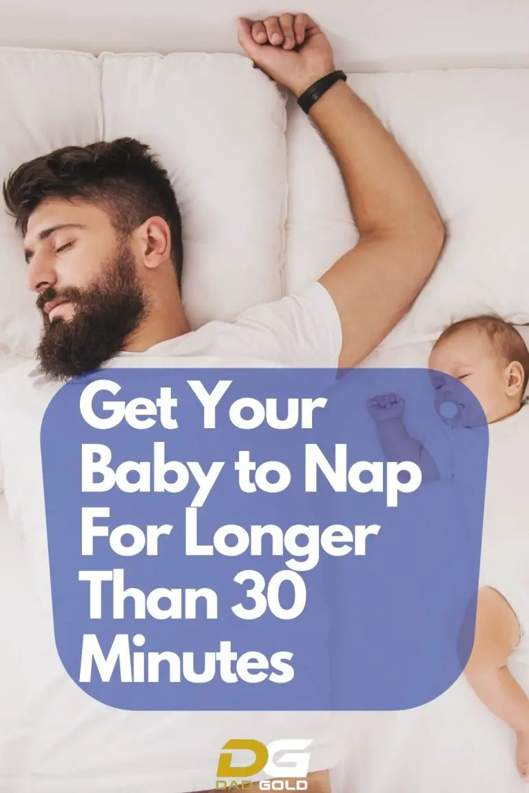 How To Get Baby To Nap Longer Than 30 Minutes Dad Gold