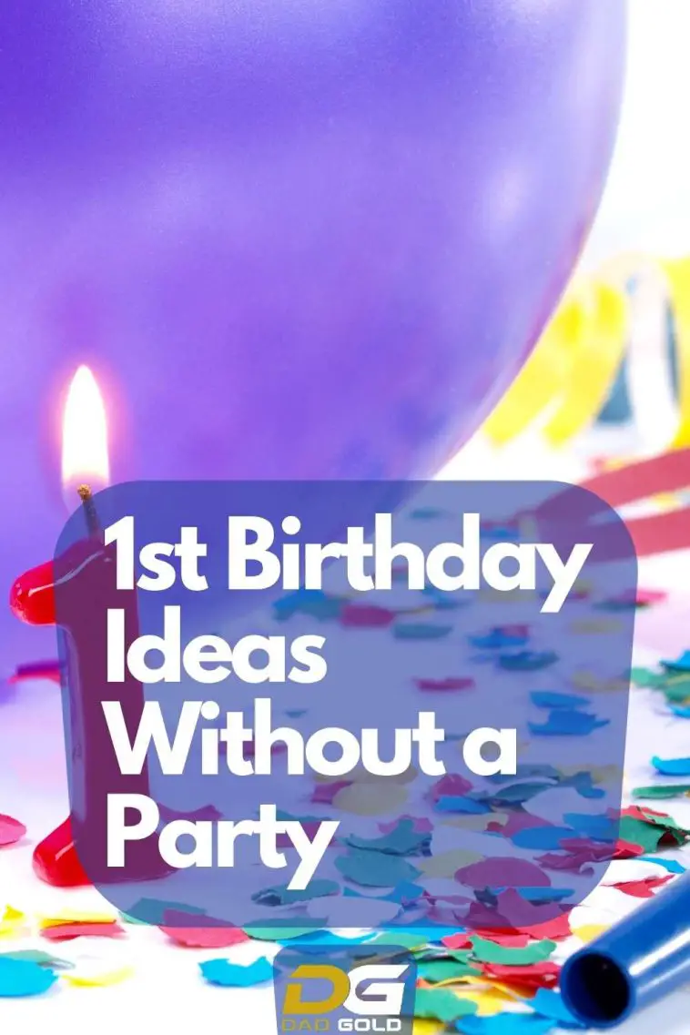 How To Celebrate First Birthday Without A Party - Dad Gold