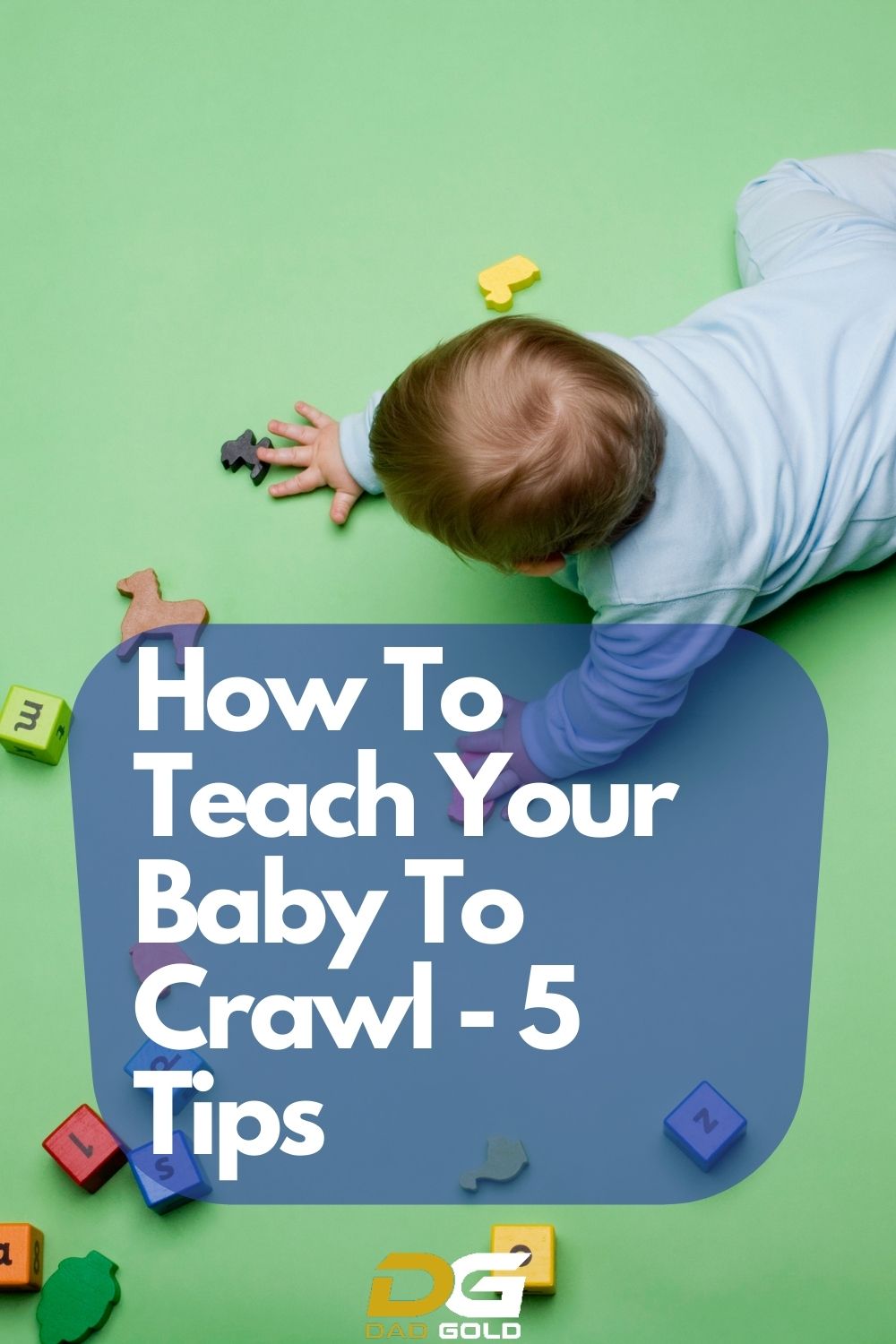 How To Teach Your Baby To Crawl - 5 Tips