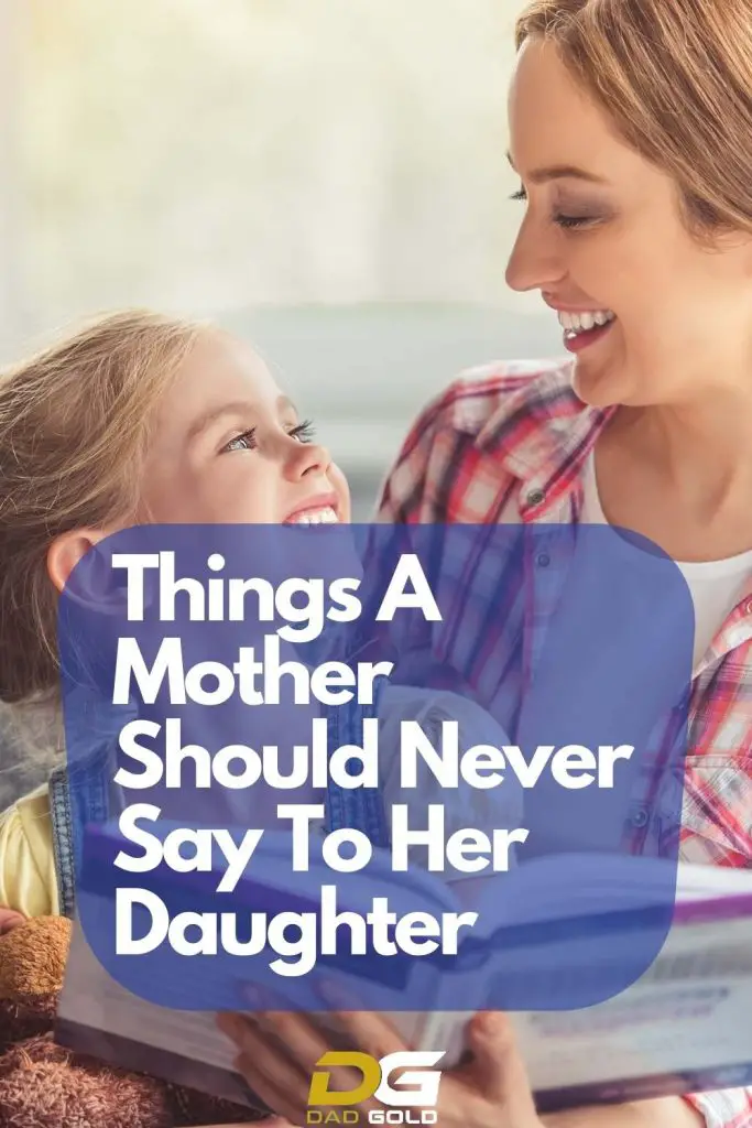 Things A Mother Should Never Say To Her Daughter