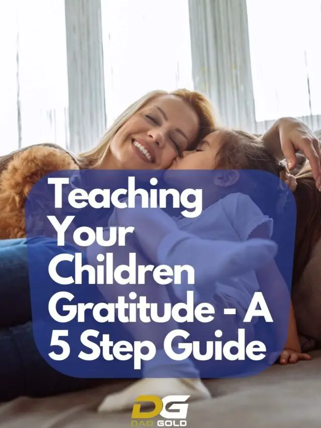 Teaching Your Children Gratitude – A 5 Step Guide