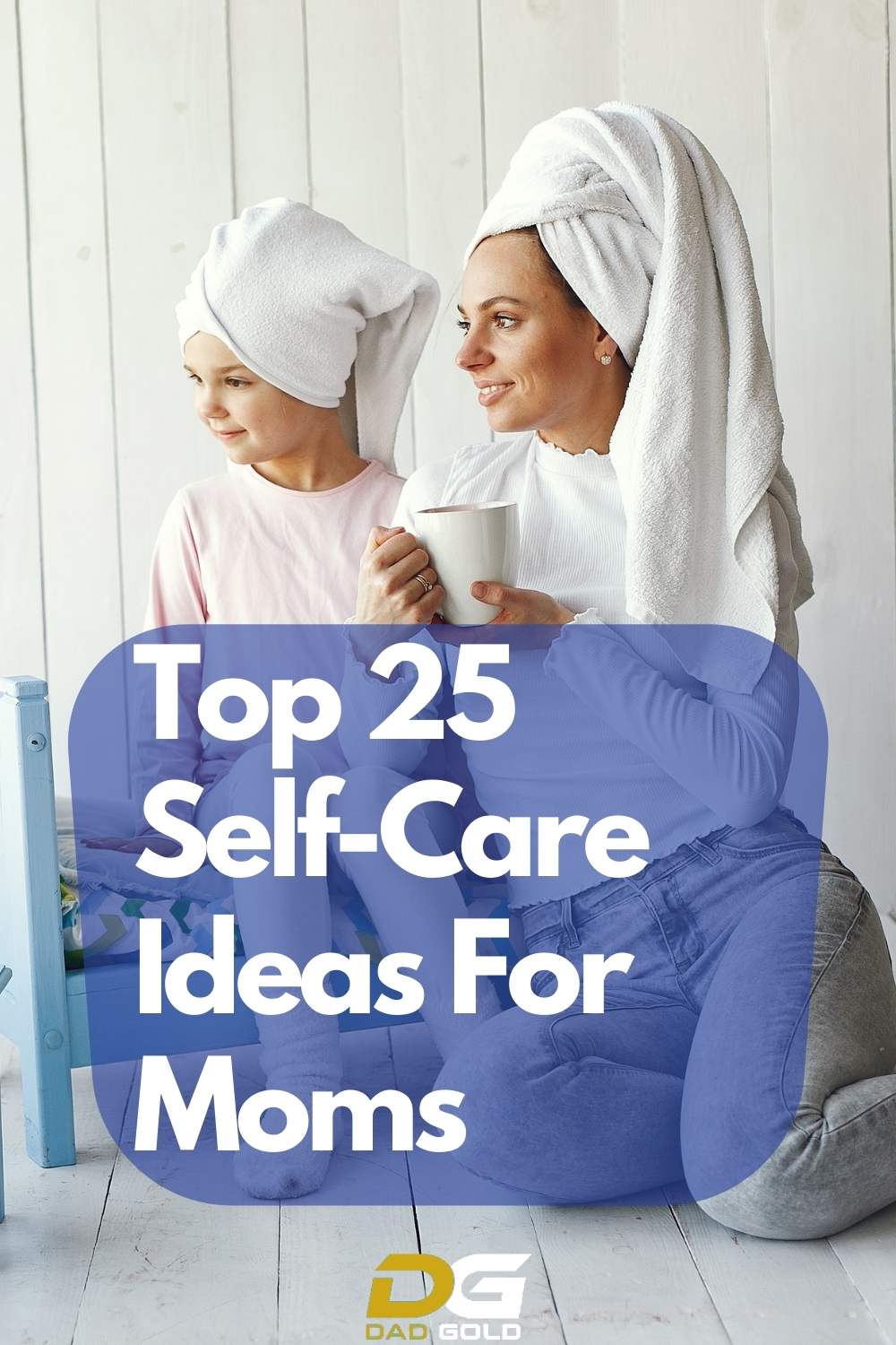 Top 25 Self-Care Ideas For Moms