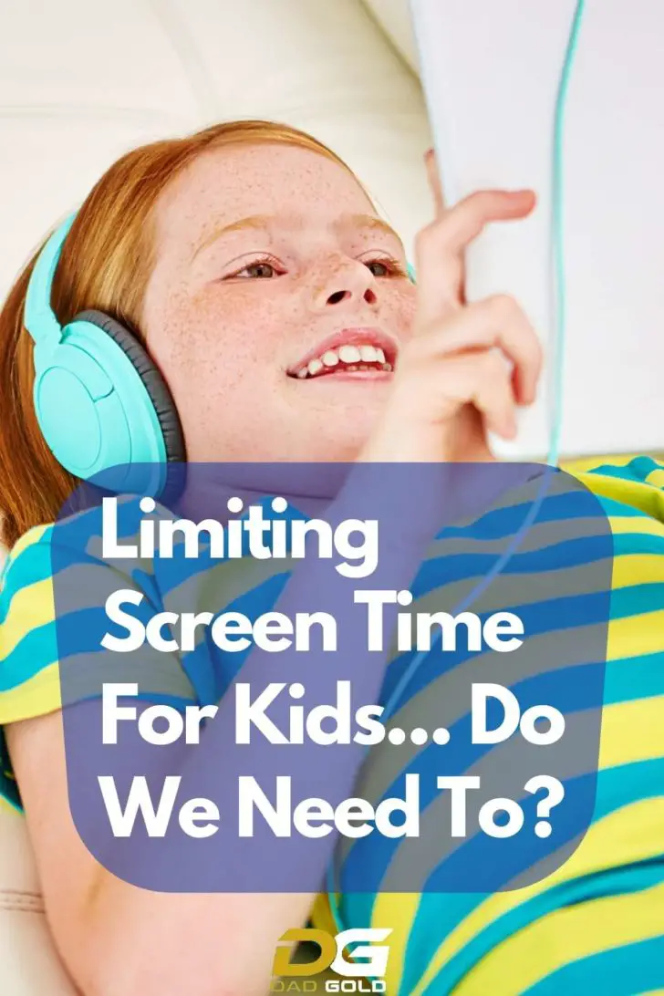 Limiting Screen Time For Kids... Do We Need To? - Dad Gold