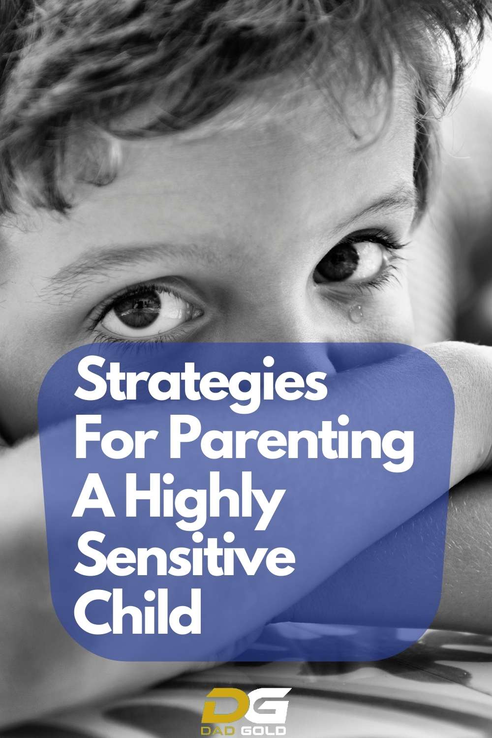 Strategies For Parenting A Highly Sensitive Child - Dad Gold