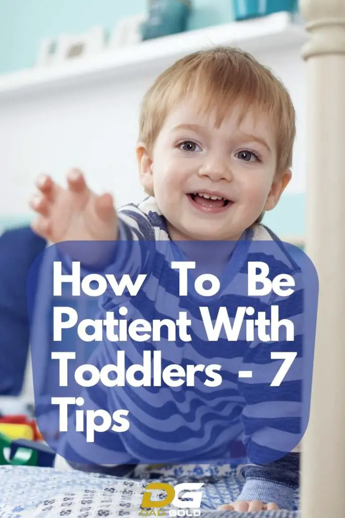 How To Be Patient With Toddlers - 7 Tips