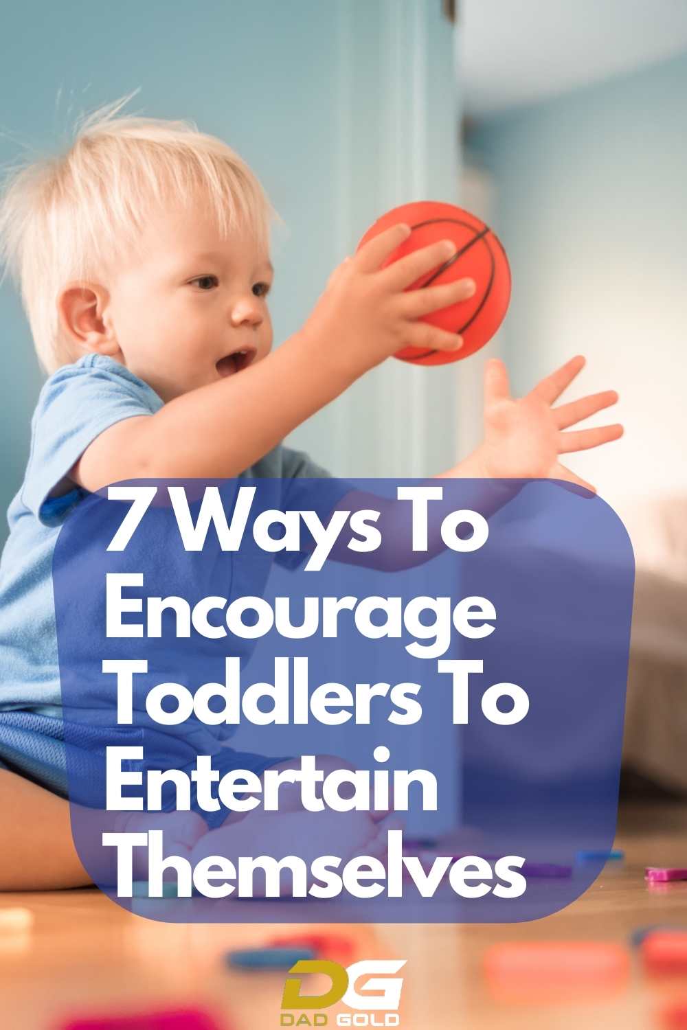 7 Ways To Encourage Toddlers To Entertain Themselves