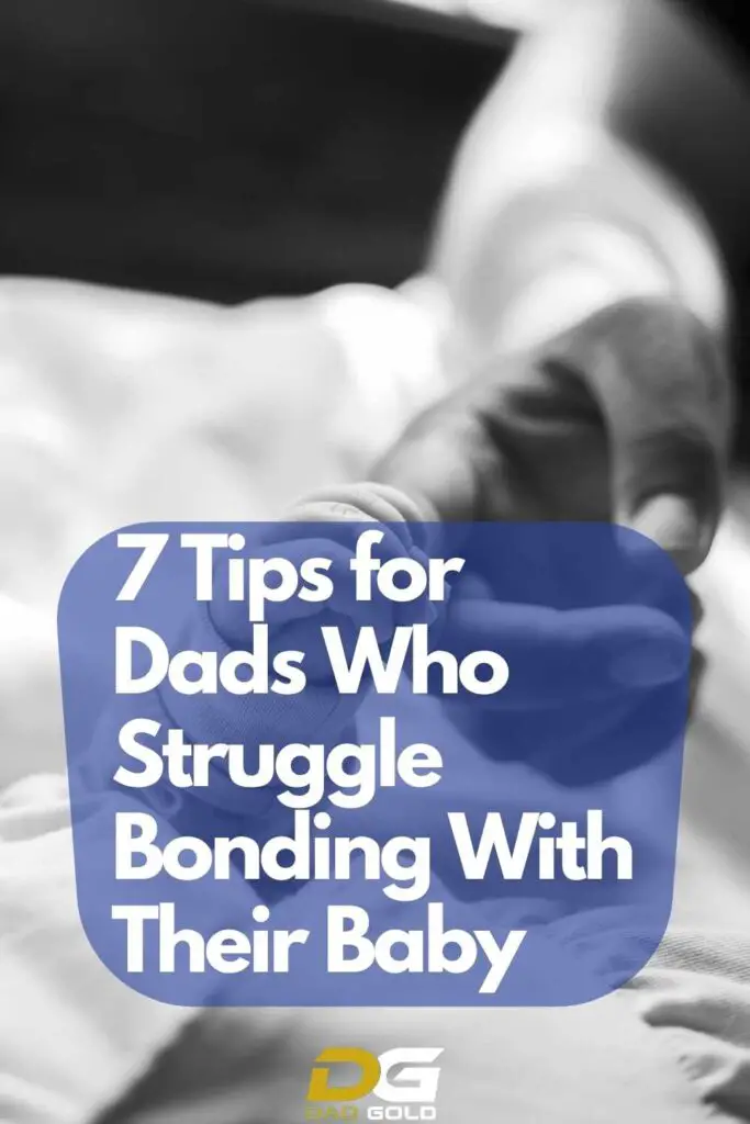 7 Tips for Dads Who Struggle Bonding With Their Baby