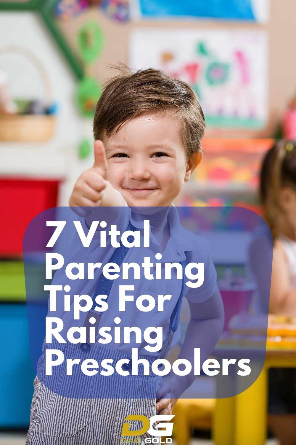 7 Vital Parenting Tips For Raising Preschoolers - Dad Gold