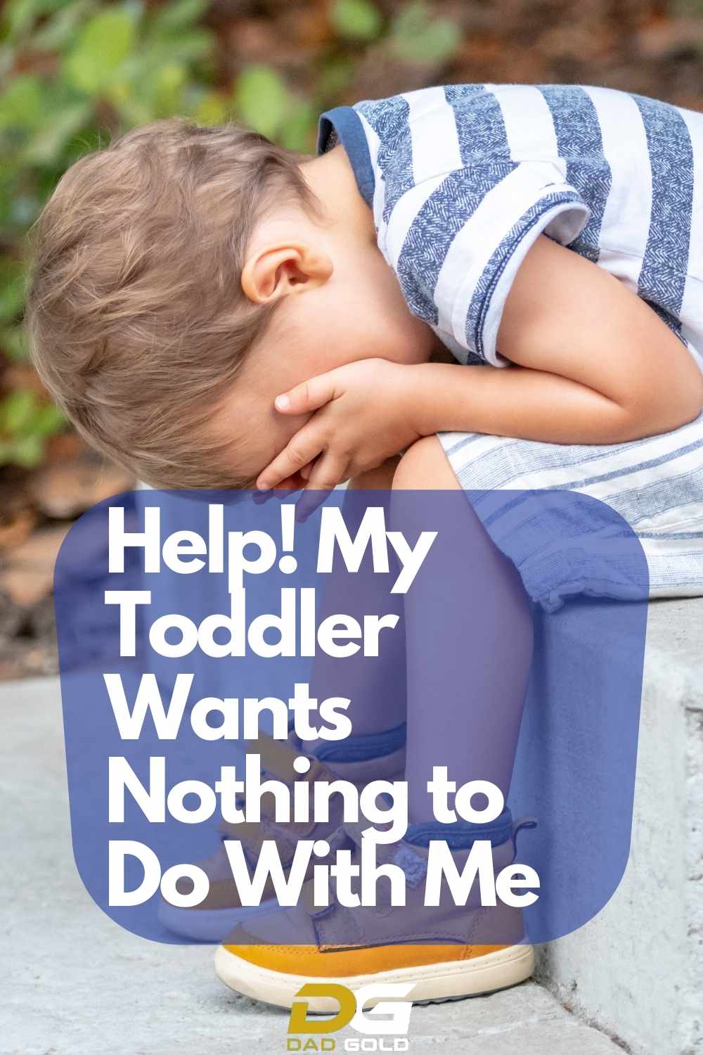 Help! My Toddler Wants Nothing to Do With Me
