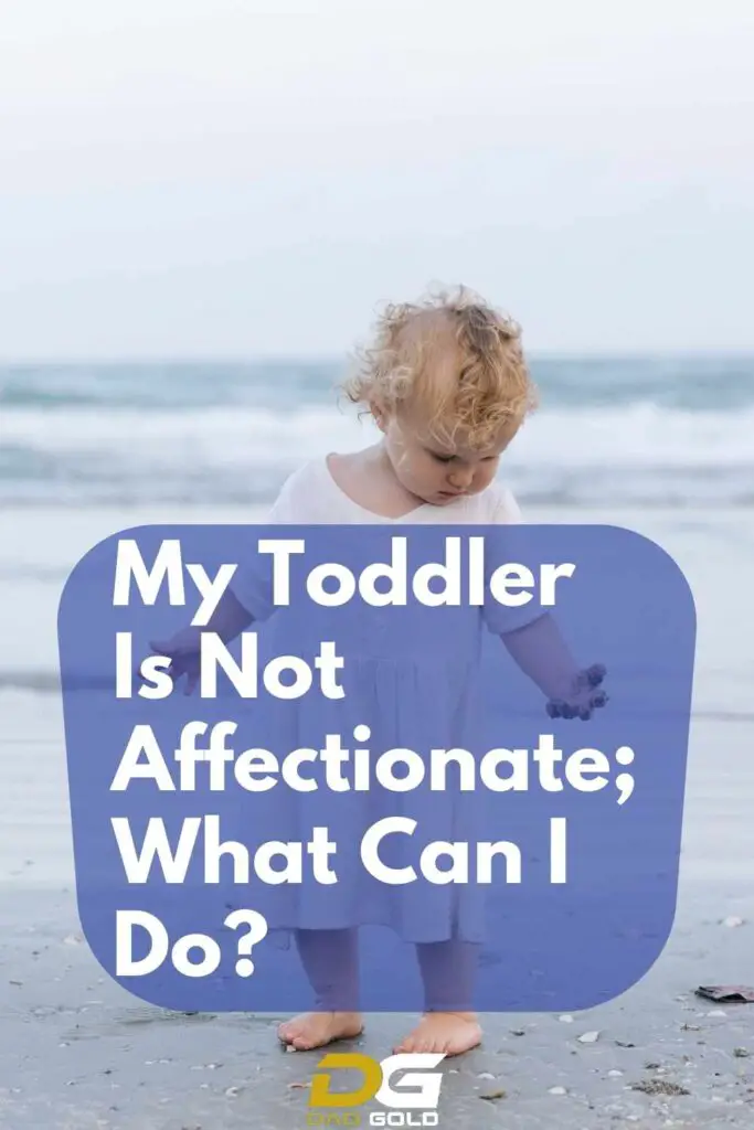 My Toddler Is Not Affectionate; What Can I Do