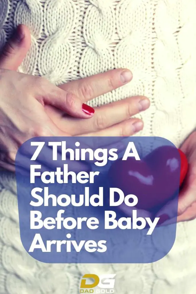 7 Things A Father Should Do Before Baby Arrives