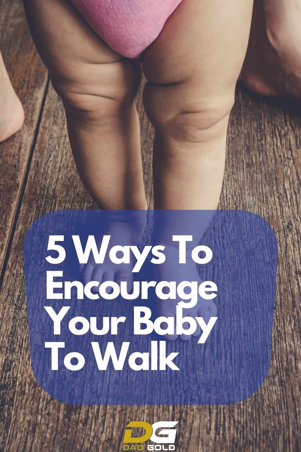5 Ways To Encourage Your Baby To Walk