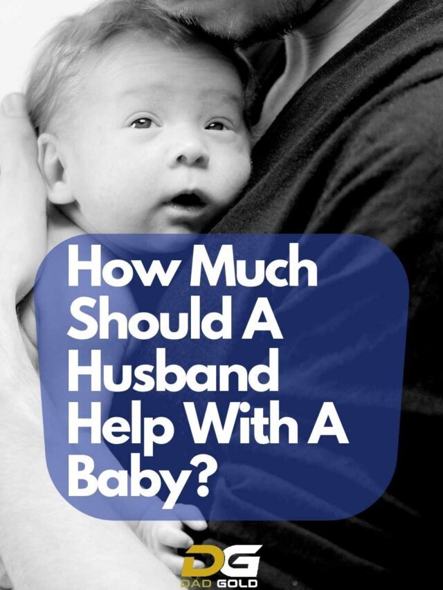 How Much Should A Husband Help With A Baby?