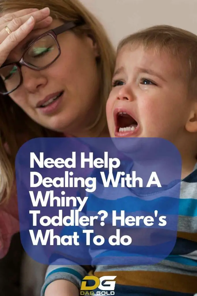 Need Help Dealing With A Whiny Toddler Here's What To do