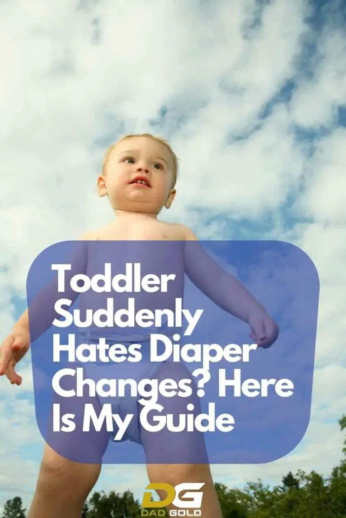 Toddler Suddenly Hates Diaper Changes Here Is My Guide