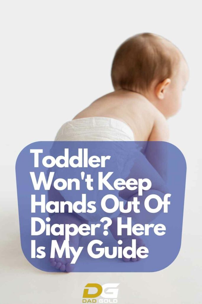 toddler won't keep hands out of diaper