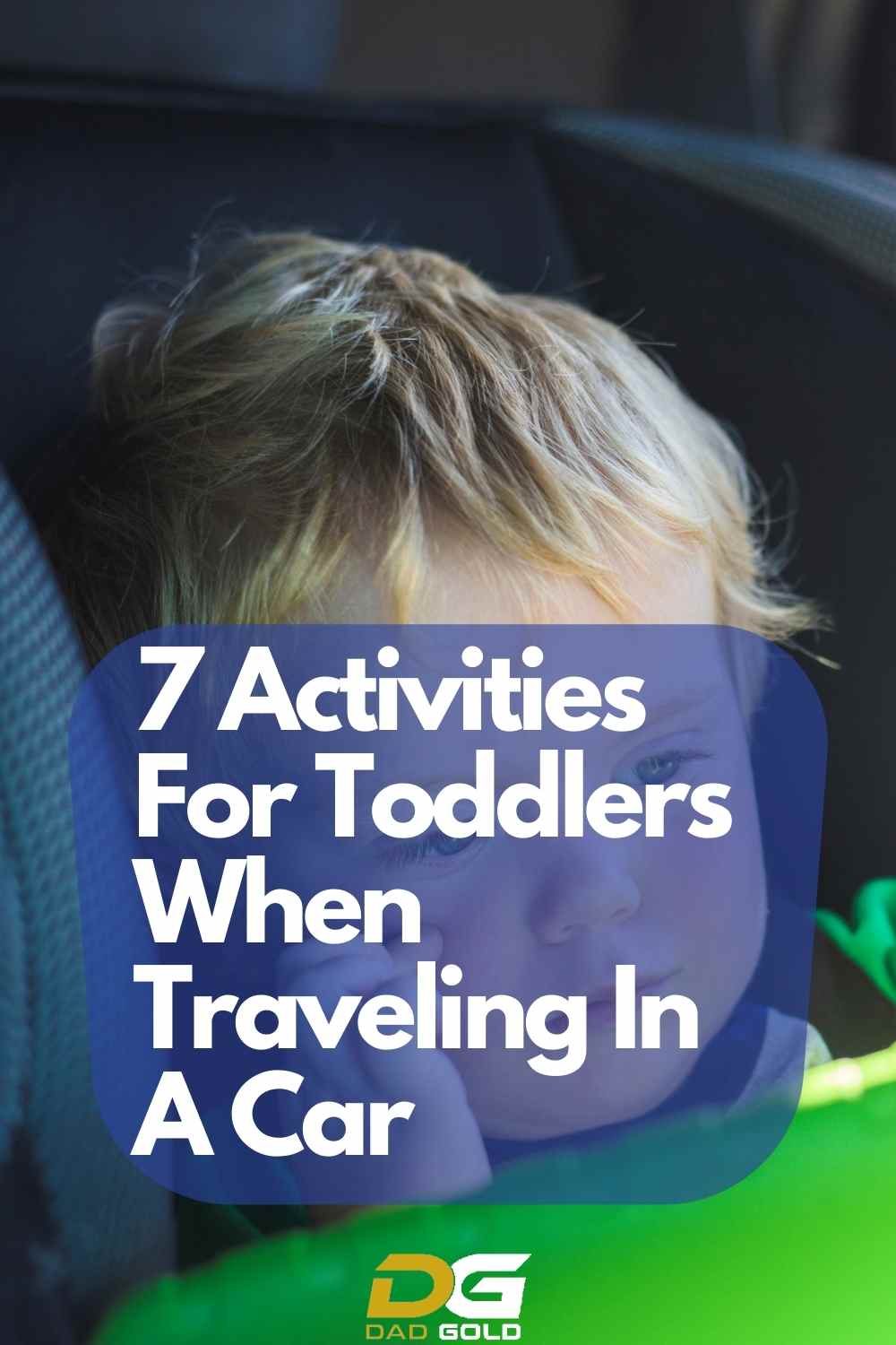 7 Travel Activities For Toddlers In The Car Dad Gold
