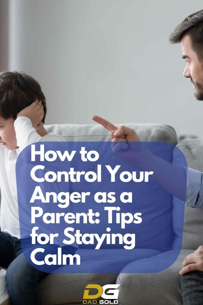 How to Control Your Anger as a Parent Tips for Staying Calm
