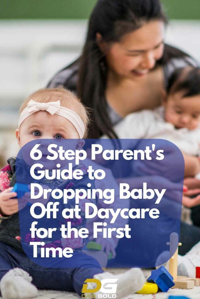 6 Step Parent's Guide to Dropping Baby Off at Daycare for the First Time