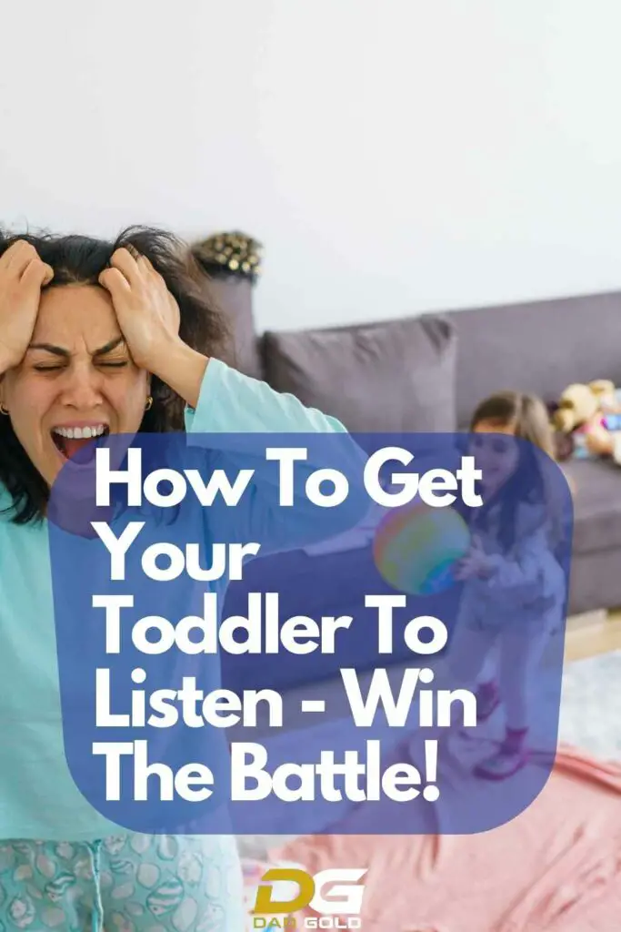 How To Get Your Toddler To Listen - Win The Battle!