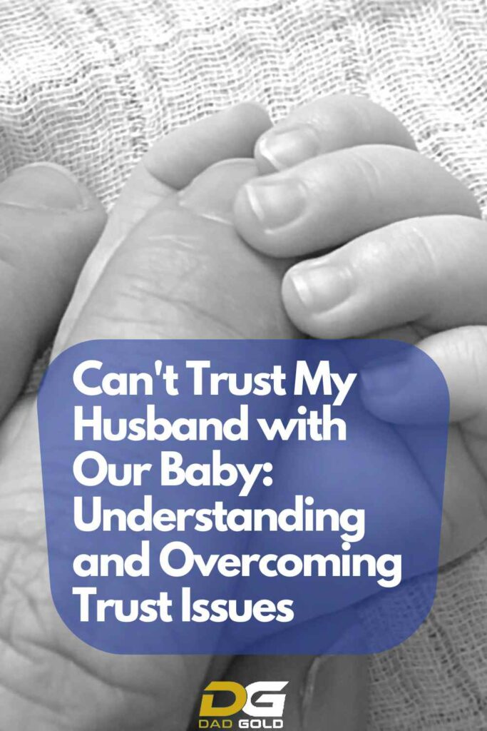Can't Trust My Husband with Our Baby