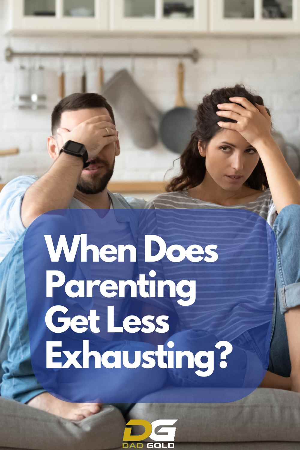 When Does Parenting Get Less Exhausting? Here Is My Guide Dad Gold